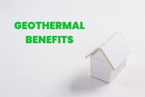Geothermal benefits text alongside a small model house, representing efficient heating and cooling systems.